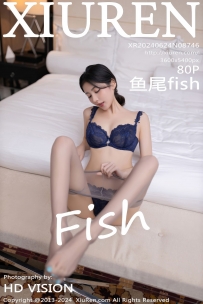 【XiuRen-秀人网】2024.06.24 No.8746 鱼尾fish [80P-698MB]