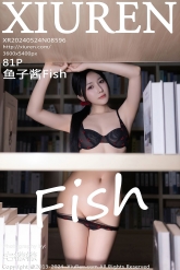 【XiuRen-秀人网】2024.05.24 No.8596 鱼子酱Fish [80P-645MB]