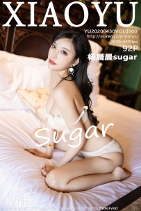 【XiaoYu-语画界】2020.04.30 Vol.0300 杨晨晨sugar [92P-481MB]